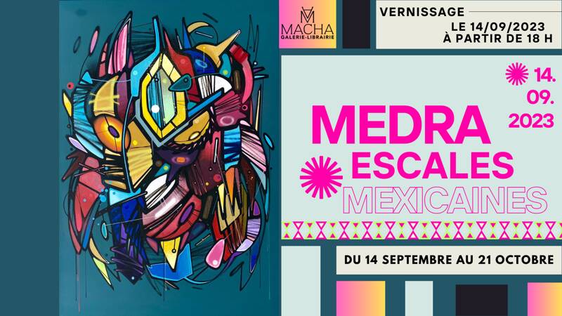 Medra. Escales Mexicaines. Une exposition-voyage du 14 septembre au 14 octobre ! 