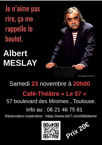 Albert MESLAY « Je n’aime pas rire ,ça me rappelle le boulot ! »