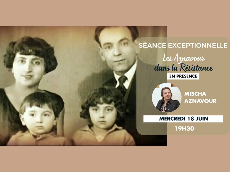 Avant première : Les Aznavour pendant la Résistance