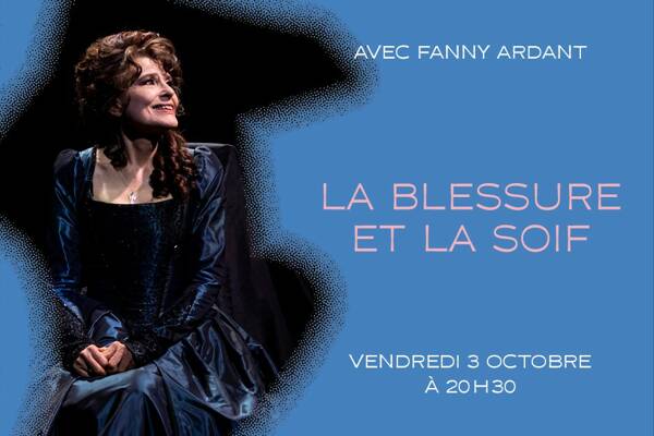 La blessure et la soif avec Fanny Ardant