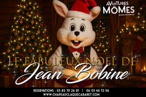Spectacle familial de Noël - Le Fabuleux Noël de Jean Bobine