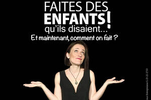 Spectacle : Faites des enfants qu'ils disaient !