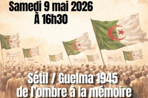 Conférence Débat Sétif et Guelma 1945 de l'ombre à la mémoire 