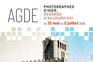 AGDE, PHOTOGRAPHES D’HIER, REGARDS D’AUJOURD’HUI