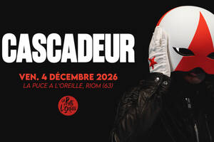 Cascadeur + première partie à La Puce a l'Oreille