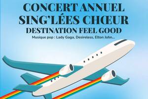Concert annuel des Sing’lées, chœur arc-en-ciel DESTINATION FEEL GOOD