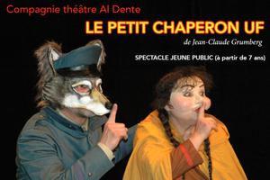 LE PETIT CHAPERON UF - Compagnie Théâtre al dente