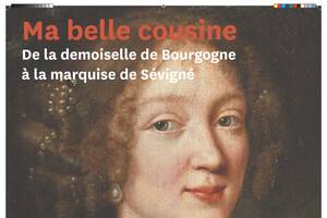 photo Exposition Ma belle cousine. De la demoiselle de Bourgogne à la marquise de Sévigné