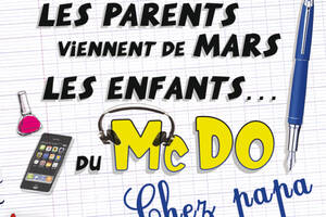 Les parents viennent de Mars, les enfants du Mc Do (chez Papa)
