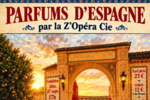 Parfums d'Espagne par la Z'Opéra Cie
