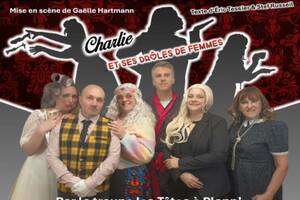 THÉÂTRE - CHARLIE ET SES DRÔLES DE FEMMES