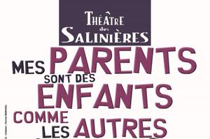 THEATRE MES PARENTS SONT DES ENFANTS COMME LES AUTRES Comédie de Renaud MEYER