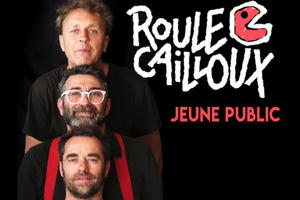 ROULE CAILLOUX - CONCERT JEUNE PUBLIC