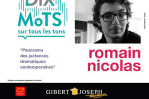 Dis-moi dix mots : Panorama des jactances dramatiques contemporaines, conférence et lectures par Romain Nicolas