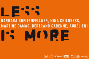 photo Less is more | Barbara Breitenfellner, Nina Childress, Martine Damas, Bertrand Gadenne, Aurélien Imbert