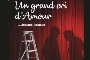 Un grand cri d’amour de Josiane Balasko par la Cie La Réplique