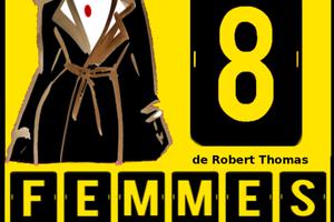 Huit Femmes de Robert Thomas par la Cie de l’Embellie