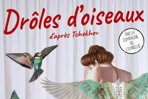 Drôles d’oiseaux d’après Tchekhov par la Cie de l’Embellie