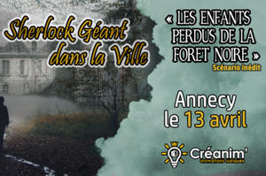 Sherlock GEANT - Annecy - Les Enfants perdus de la Forêt Noire