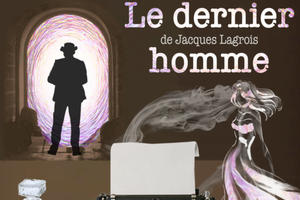 photo Le dernier homme de Jacques Lagrois par la Cie de l’Embellie