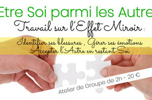 photo ATELIER de GROUPE : Etre Soi parmi les Autres : L'Effet Miroir