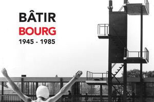 BATIR BOURG 1945-1985 - Marc Dosse - Pierre Dosse