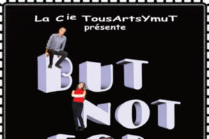 But Not For Me - Comédie satirique par la Cie TousArtsYmuT