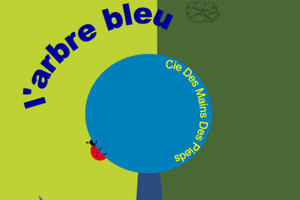 L’arbre bleu par la Cie Des Mains Des Pieds