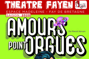 Théâtre Fay de Bretagne Saison 2020 : Amours point Orgues
