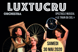 Le Luxtucru Orchestra présente le Train du Ciel