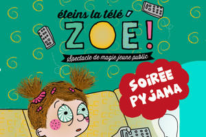 Eteins la télé Zoé par la Cie Fabulouse - Soirée pyjama