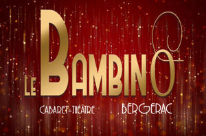 photo OUVERTURE LE BAMBINO - REVUE ET CABARET DE BERGERAC