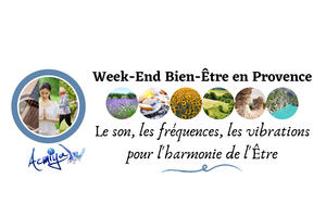 photo Week-End Bien-Être en Provence : Le son, les fréquences, les vibrations pour l'harmonie de l'Être