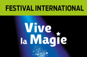 FESTIVAL INTERNATIONAL VIVE LA MAGIE