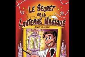 LE SECRET DE LA LANTERNE MAGIQUE , FESTIVAL VIVE LA MAGIE