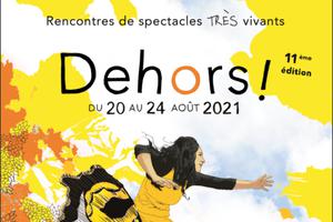 11ème édition Dehors ! Rencontres de spectacles très vivants