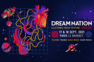 17 & 18 Septembre 2021 – DREAM NATION FESTIVAL – OPEN AIR - PARIS LE BOURGET