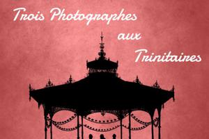 photo Trois Photographe aux Trinitaires