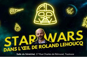 Soirée Cult’ : Star Wars dans l'oeil de Roland Lehoucq
