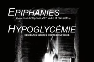 Concerts : Epiphanies (solo clarinette/K7/radio) + Hypoglycémie (sculptures sonores)