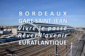 photo BORDEAUX GARE SAINT-JEAN - Vivre le passé, rêver l'avenir - EURATLANTIQUE