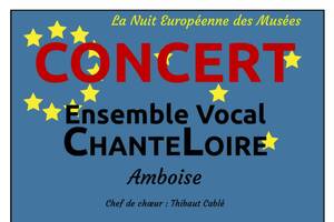 Concert de l'Ensemble Vocal ChanteLoire Amboise pour la Nuit Européenne des Musées