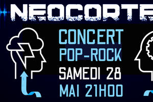 Concert NEOCORTEX Pop Rock le samedi 28 mai21h00.