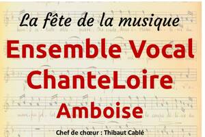 L'Ensemble Vocal ChanteLoire Amboise  et la Fête de la Musique !