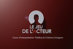 Cours de Théâtre - Cinéma L e jeu de l'Acteur