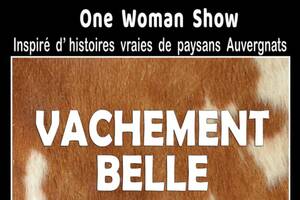 Spectacle théâtre - Vachement Belle