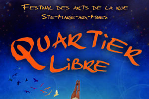 Quartier Libre, festival des arts de la rue les 23 et 24 juillet 2022 à Ste Marie aux Mines