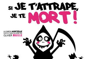 Si je t'attrape, je te mort !