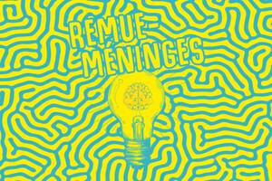 Remue-Méninges : À la découverte du Blob