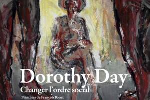 Dorothy Day, changer l'ordre social - Peintures de François Rieux